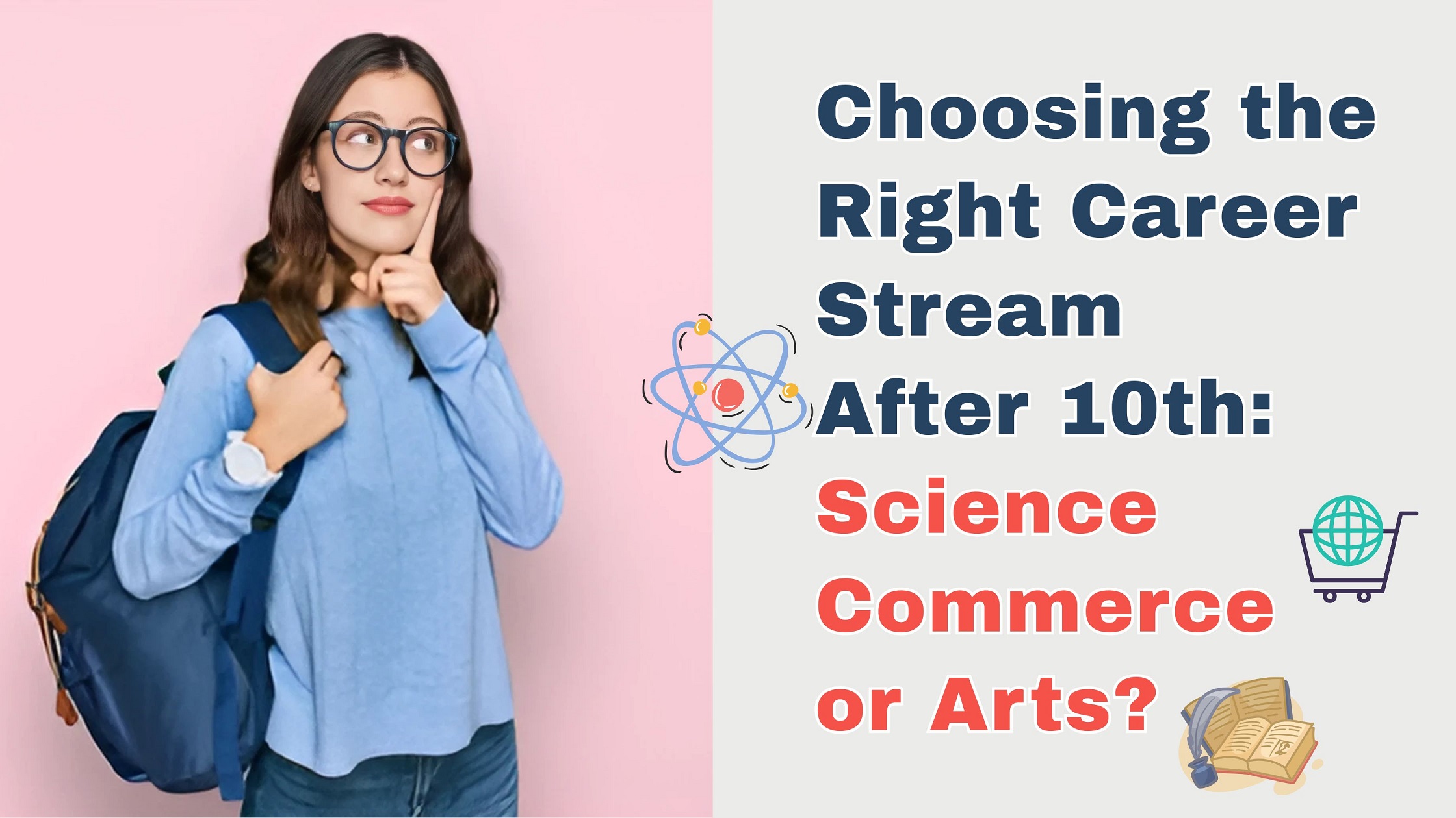 Choosing the Right Stream After 10th: Science, Commerce, or Arts?