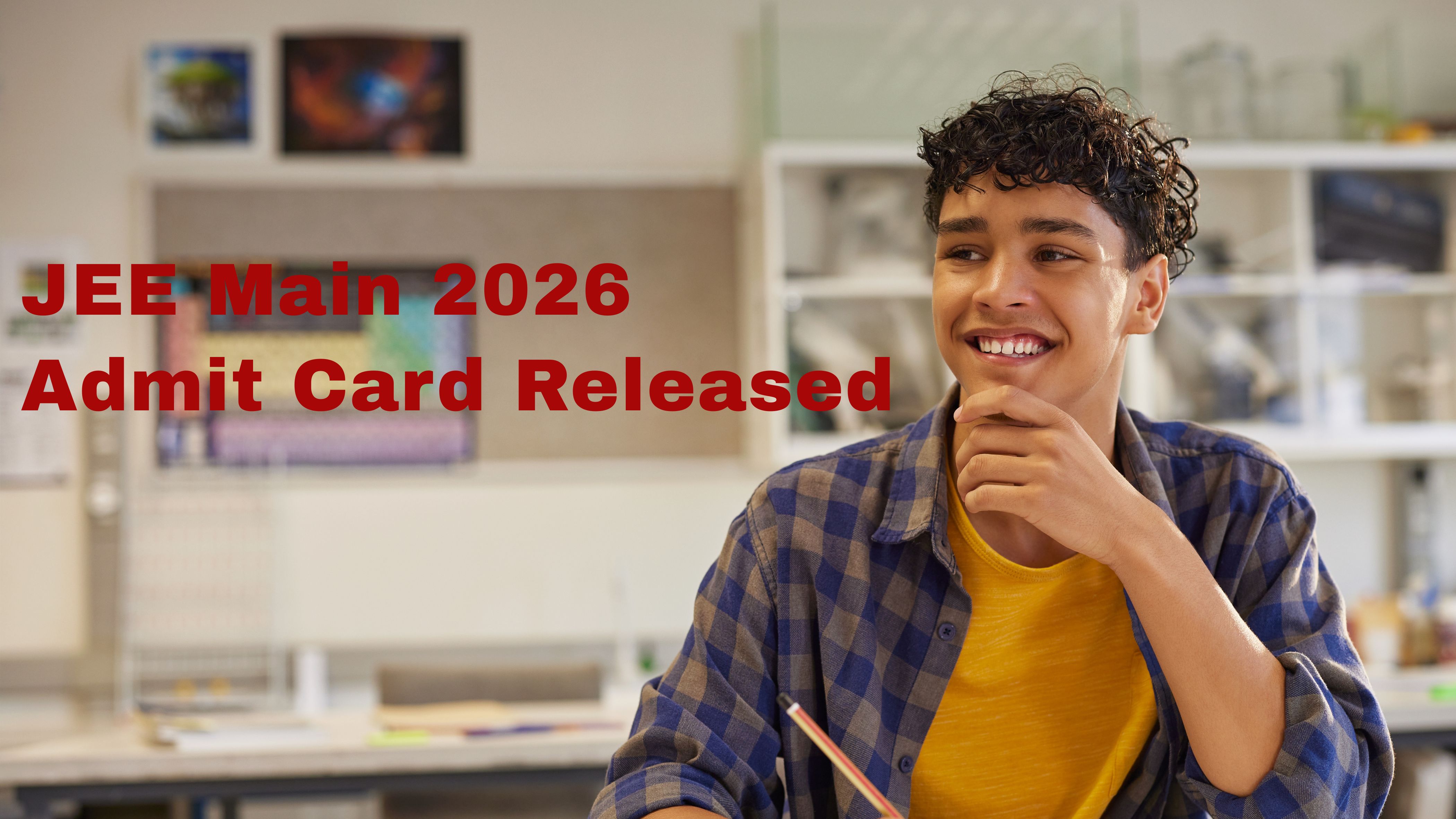 JEE Main 2026 Admit Card Released: Important Instructions Every Aspirant Must Read