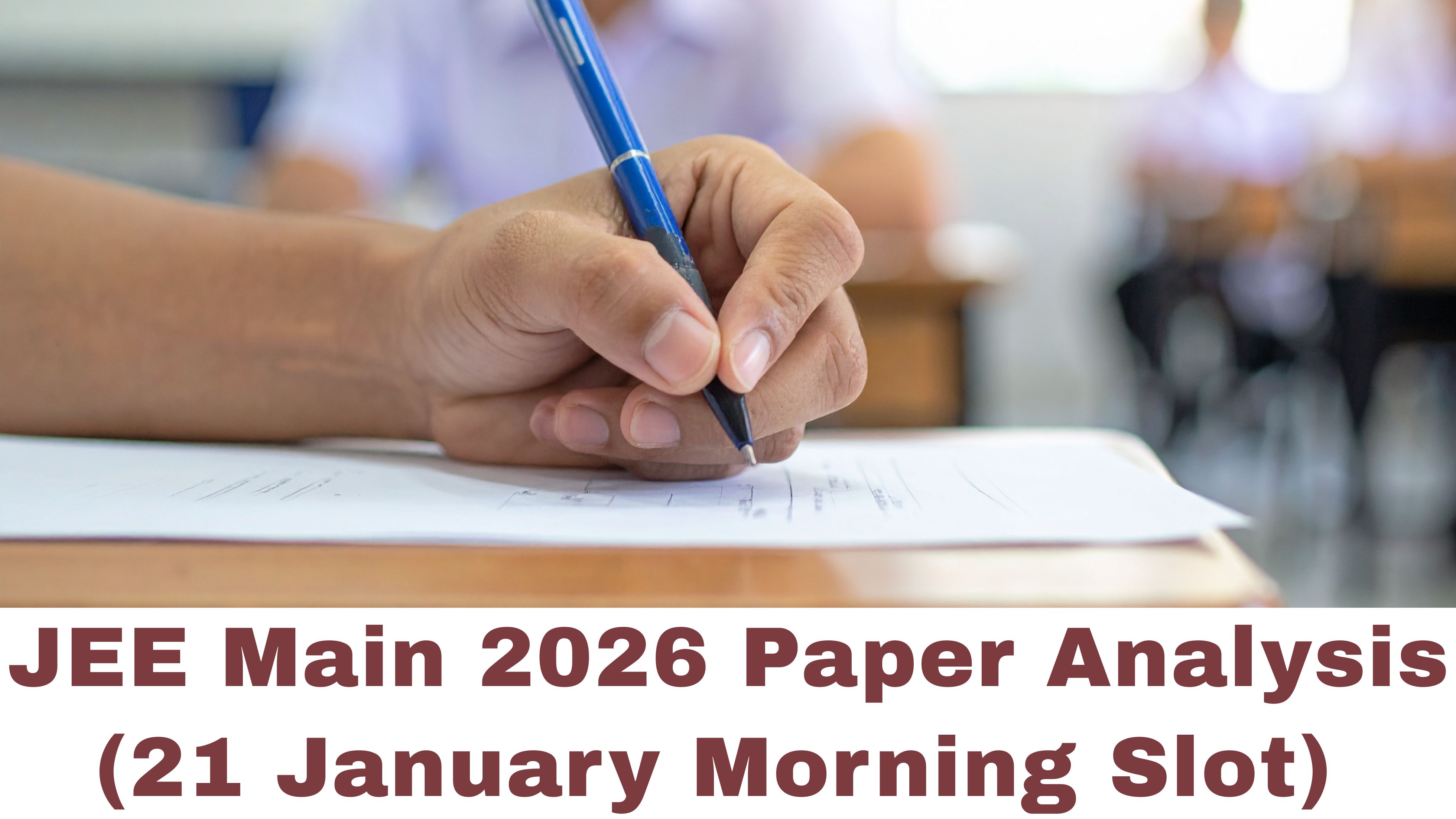JEE Main 2026 Paper Analysis - 21 January Morning Slot | Student Reactions & Difficulty Level