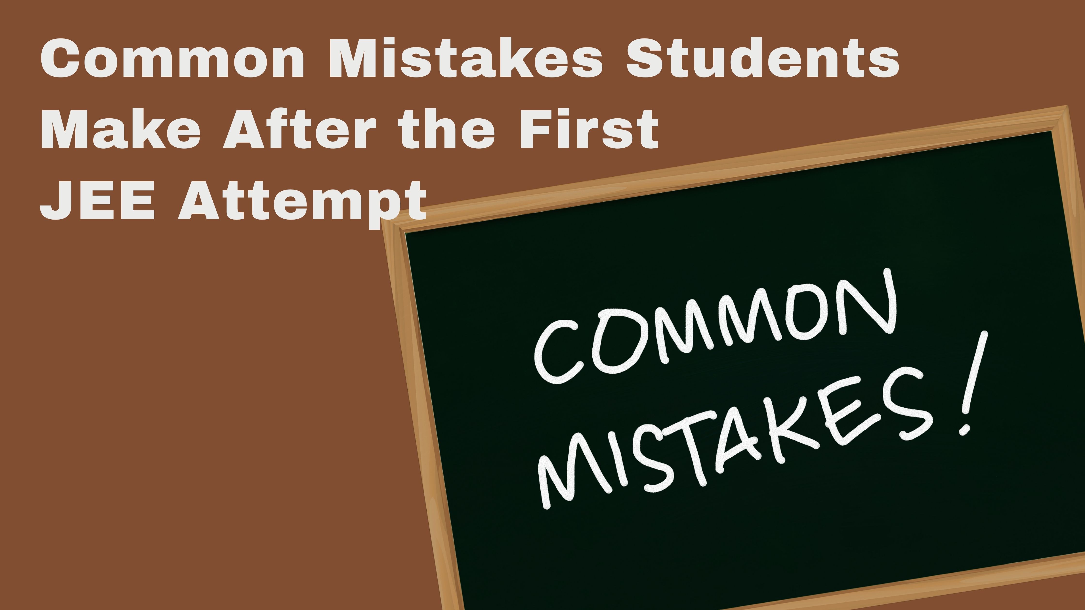 Common Mistakes Students Make After the First JEE Attempt